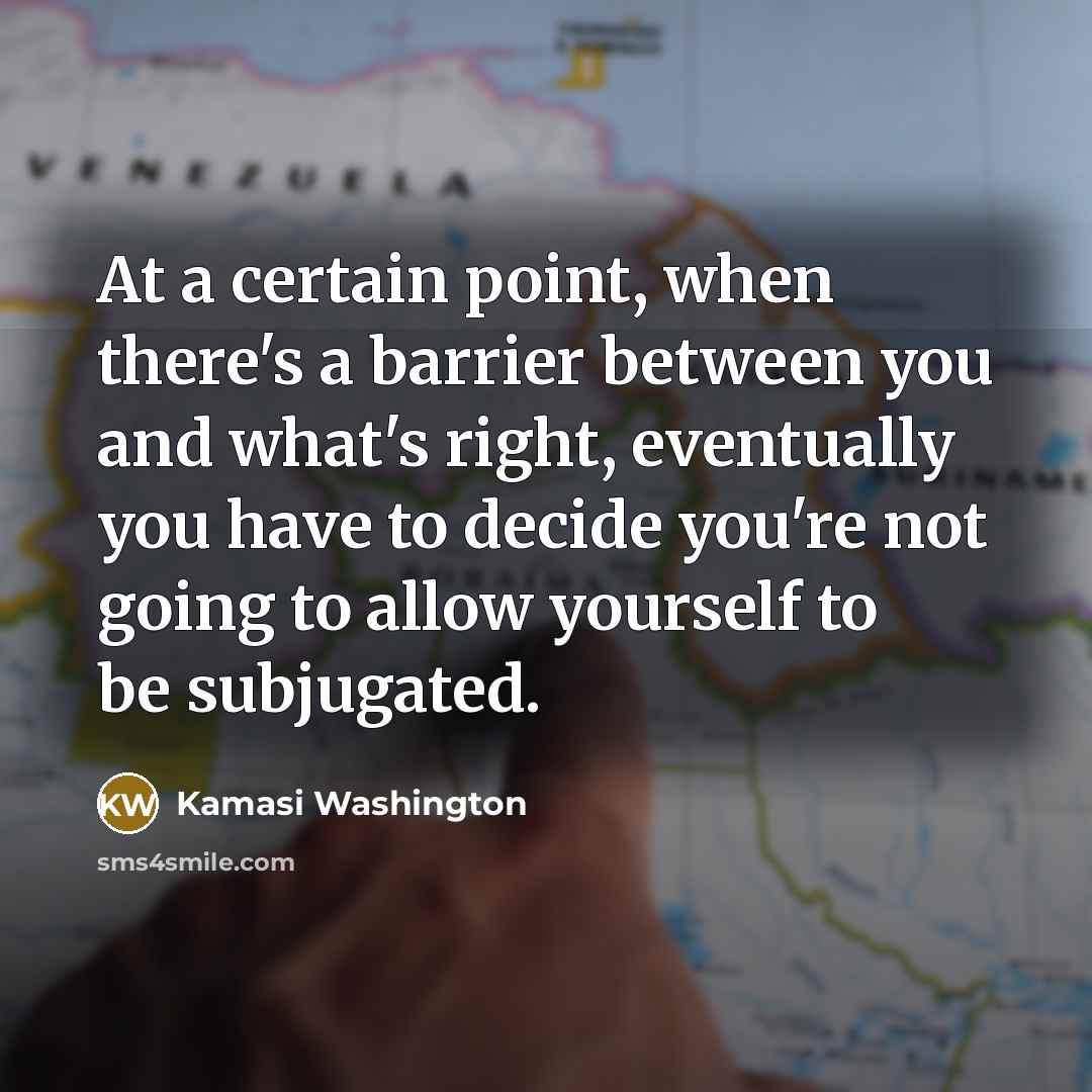 “At a certain point, when there's a barrier between you…” quote by Kamasi Washington