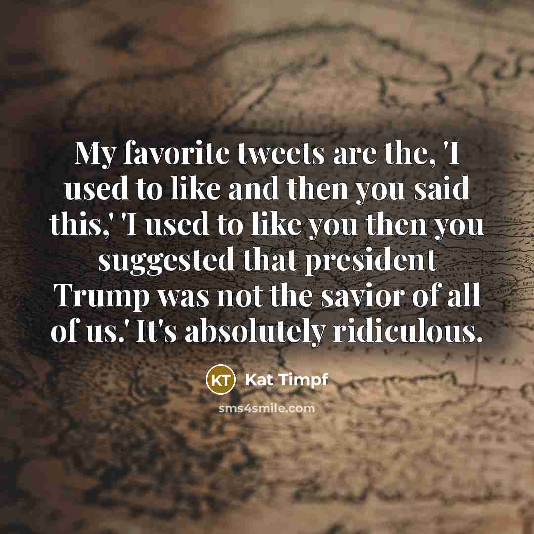 “My favorite tweets are the, 'I used to like and…” quote by Kat Timpf