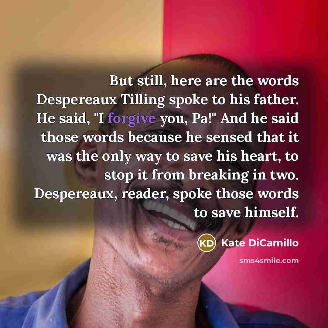 “But still, here are the words Despereaux Tilling spoke to…” quote by Kate DiCamillo