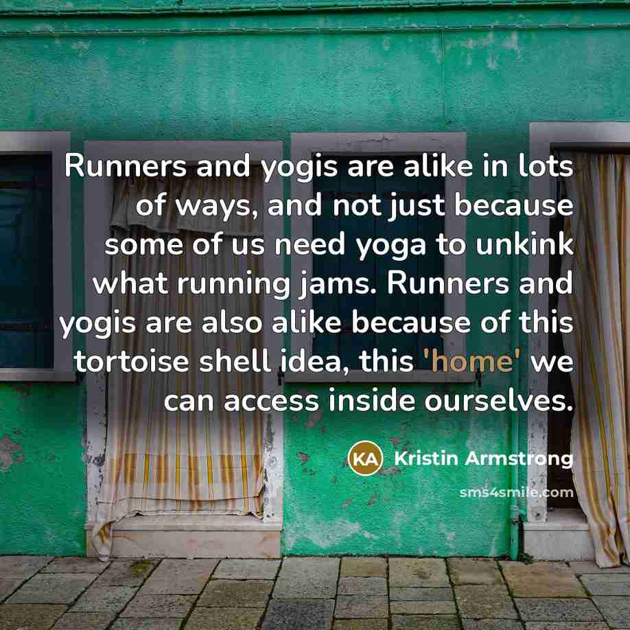 “Runners and yogis are alike in lots of ways, and…” quote by Kristin Armstrong