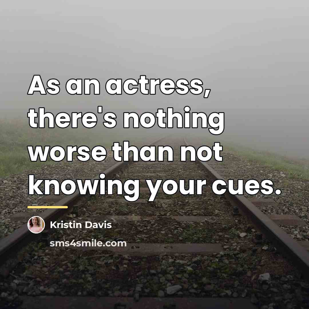 “As an actress, there's nothing worse than not knowing your…” quote by Kristin Davis