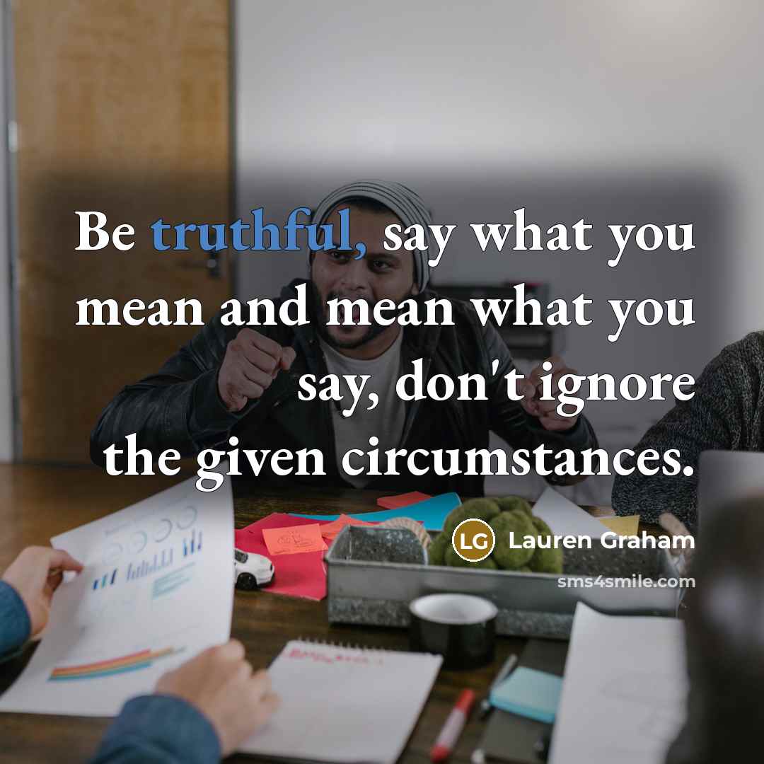 “Be truthful, say what you mean and mean what you…” quote by Lauren Graham