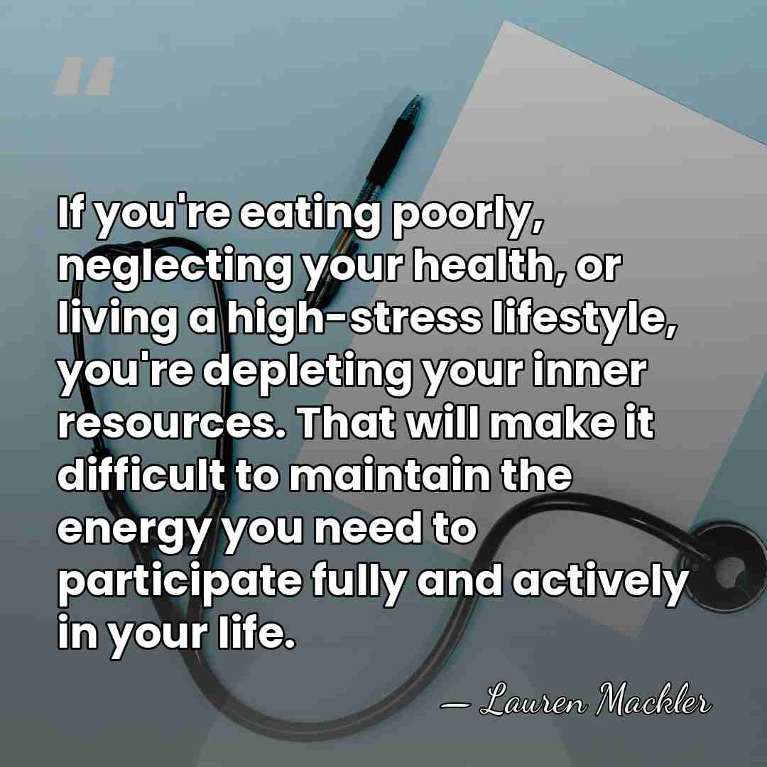 If you're eating poorly, neglecting your health, or living a high-stress lifestyle,&hellip; - Lauren Mackler