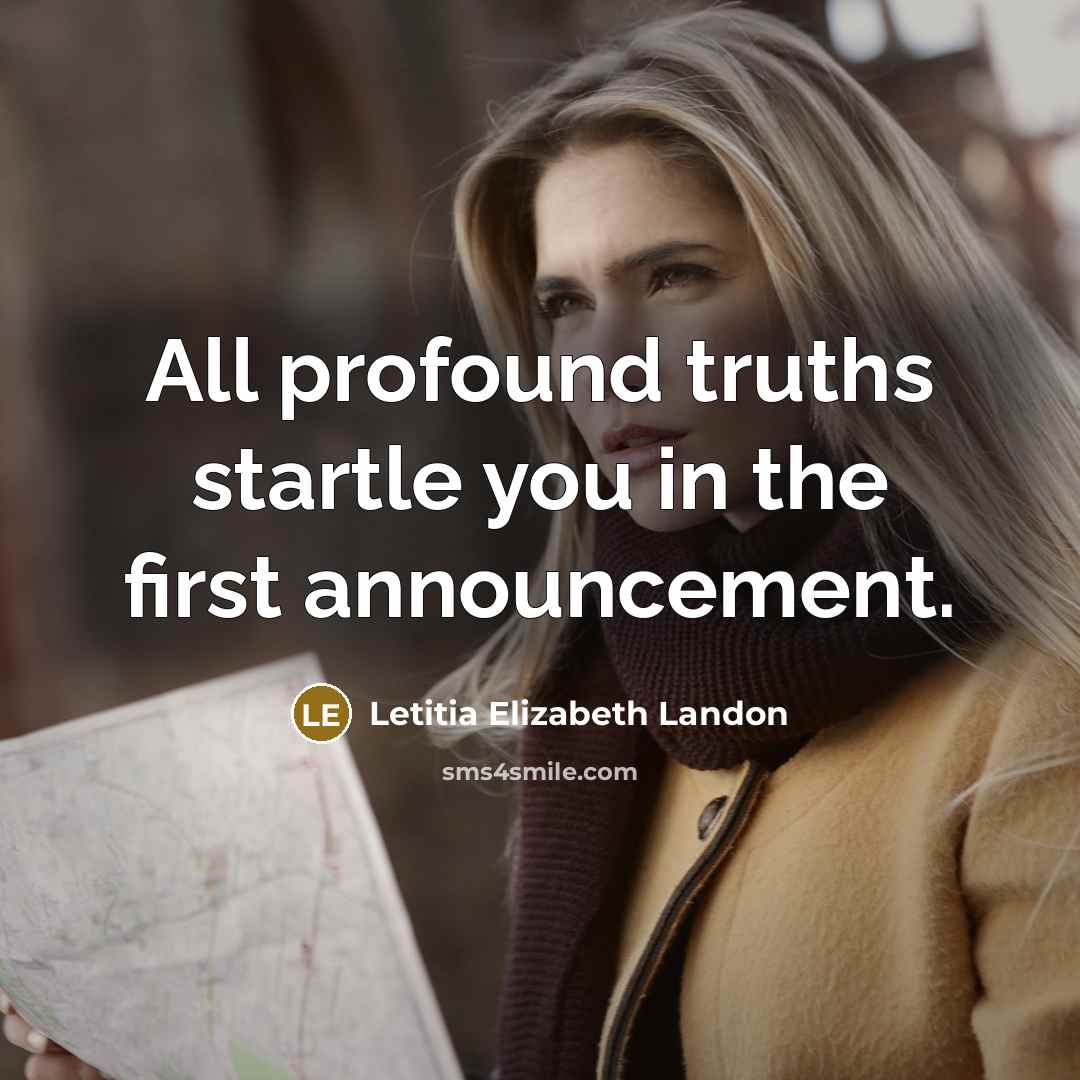 “All profound truths startle you in the first announcement.…” quote by Letitia Elizabeth Landon