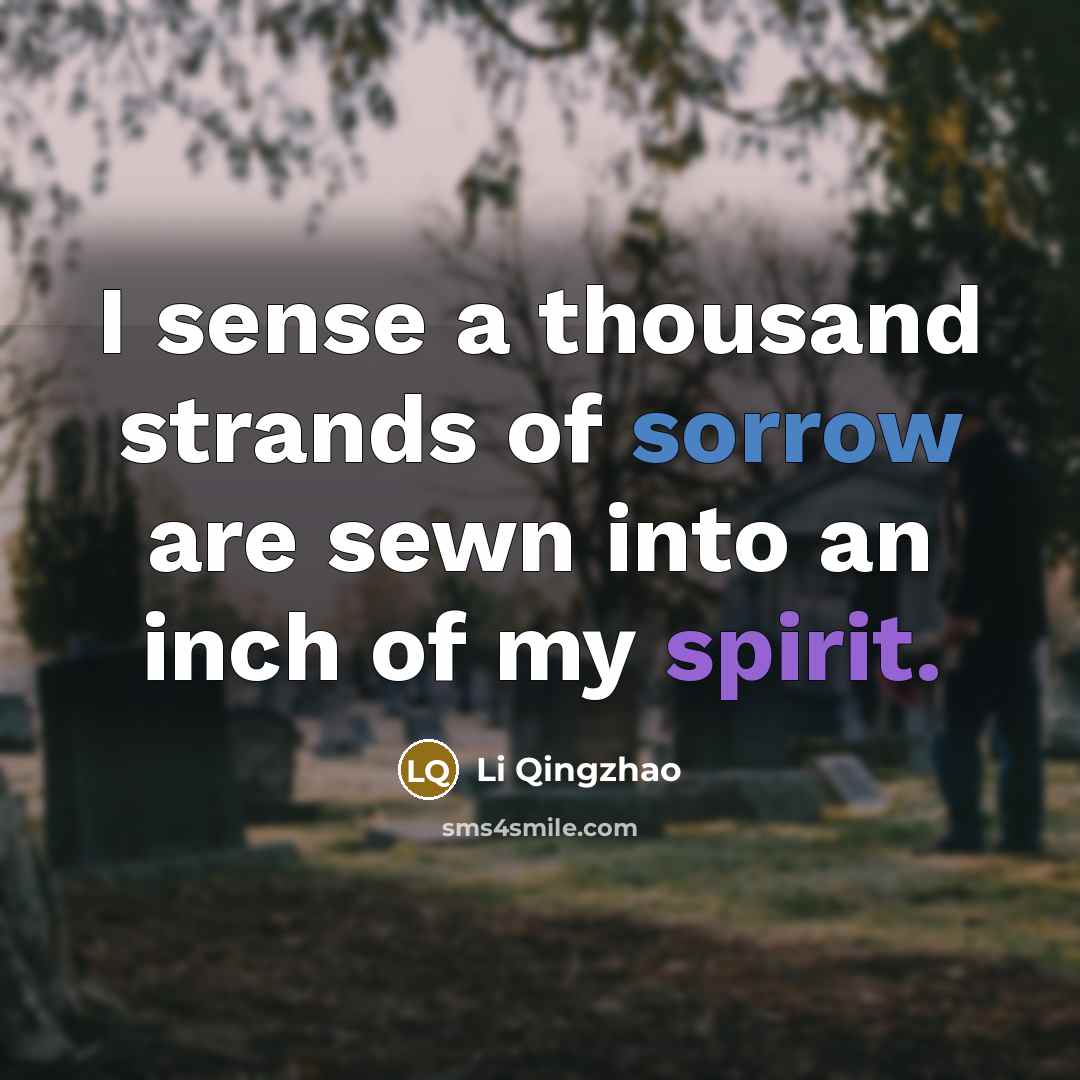 “I sense a thousand strands of sorrow are sewn into…” quote by Li Qingzhao