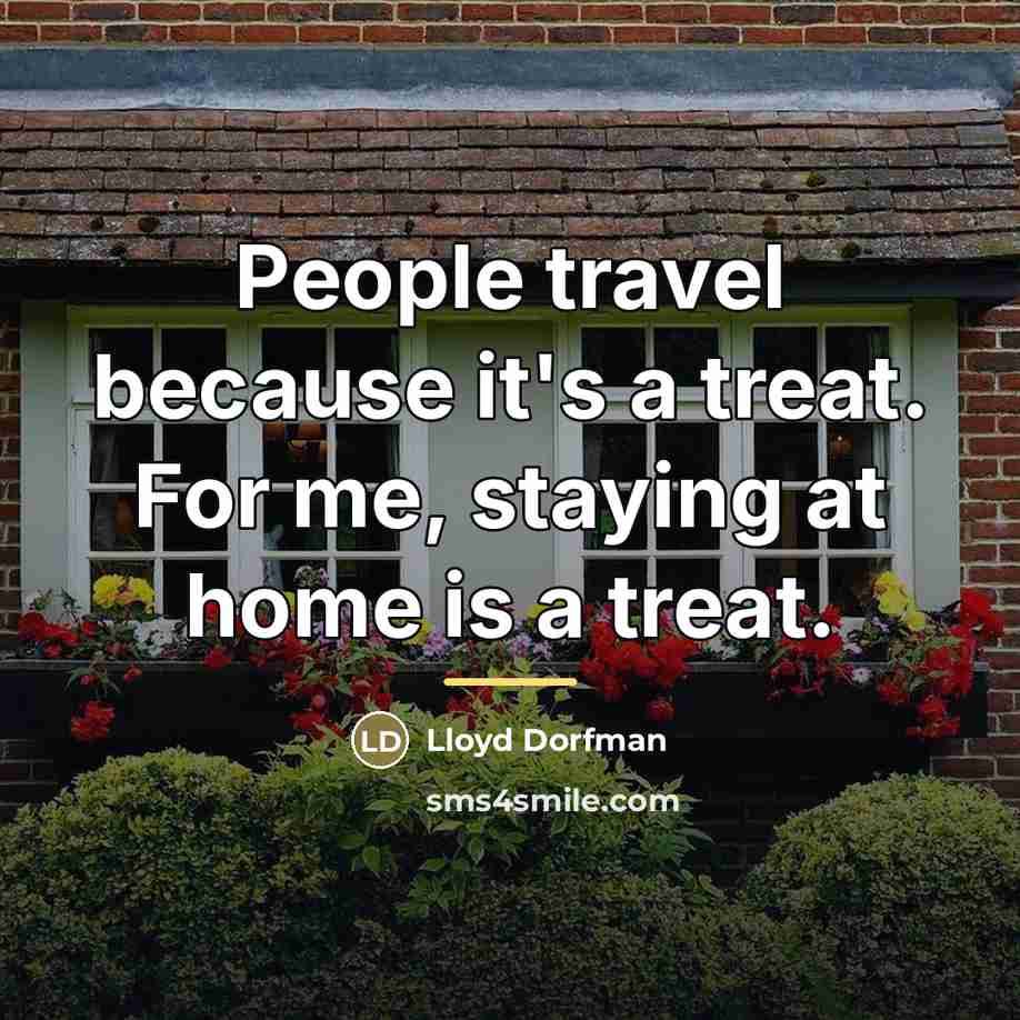 “People travel because it's a treat. For me, staying at…” quote by Lloyd Dorfman