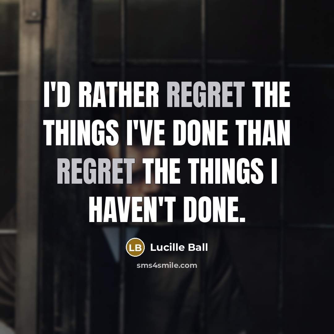 “I'd rather regret the things I've done than regret the…” quote by Lucille Ball
