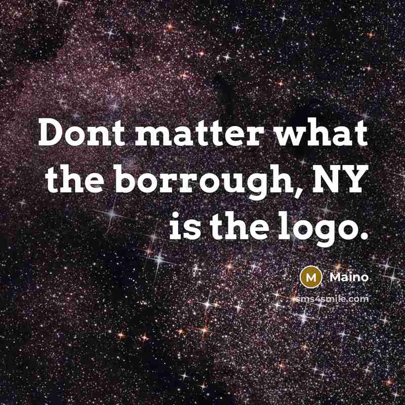 “Dont matter what the borrough, NY is the logo.…” quote by Maino