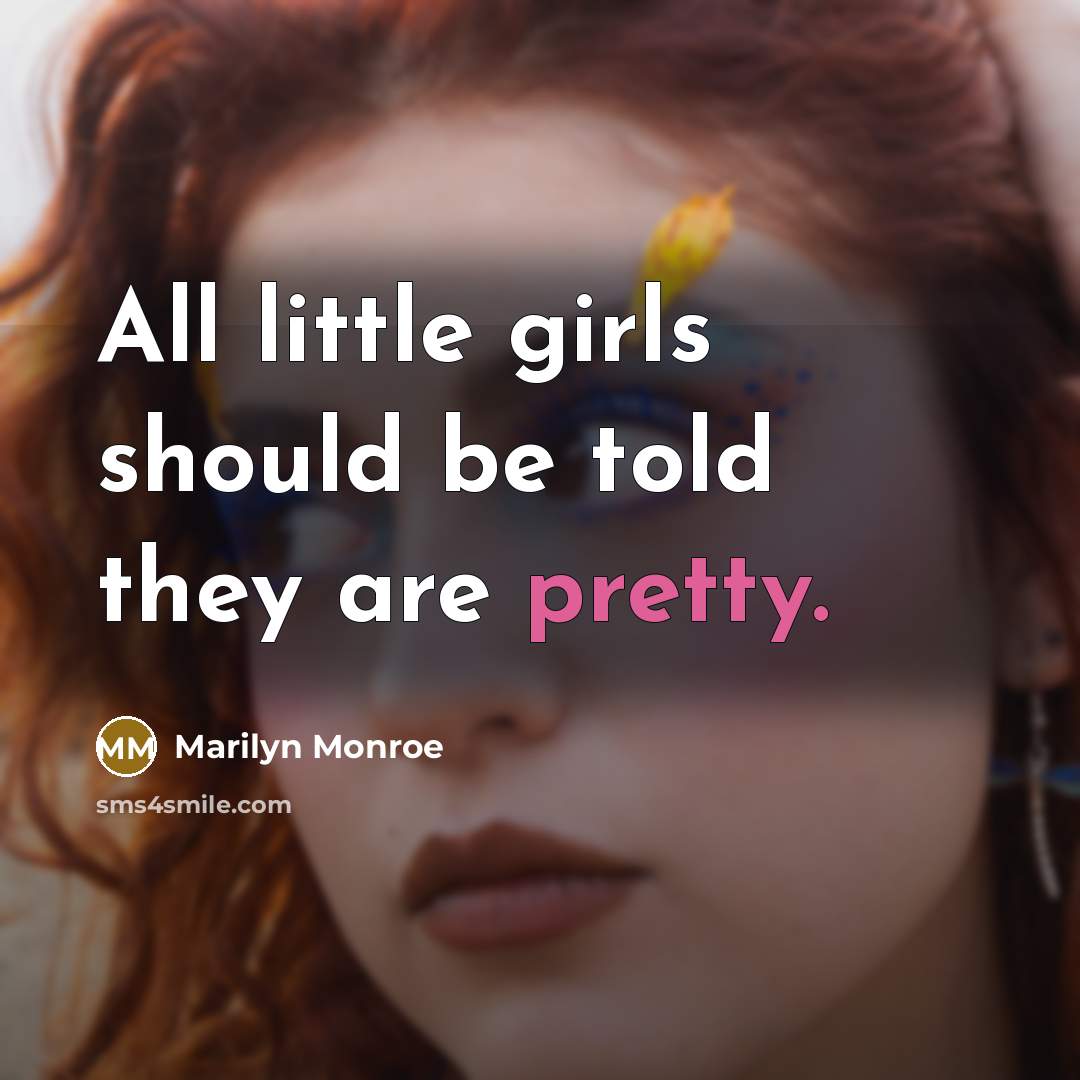 “All little girls should be told they are pretty.…” quote by Marilyn Monroe
