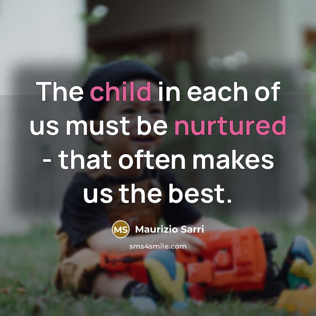 “The child in each of us must be nurtured -…” quote by Maurizio Sarri