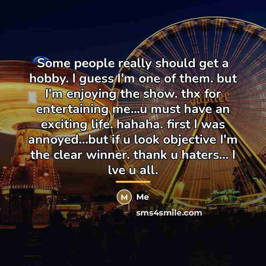 “Some people really should get a hobby. I guess I'm…” quote by Me
