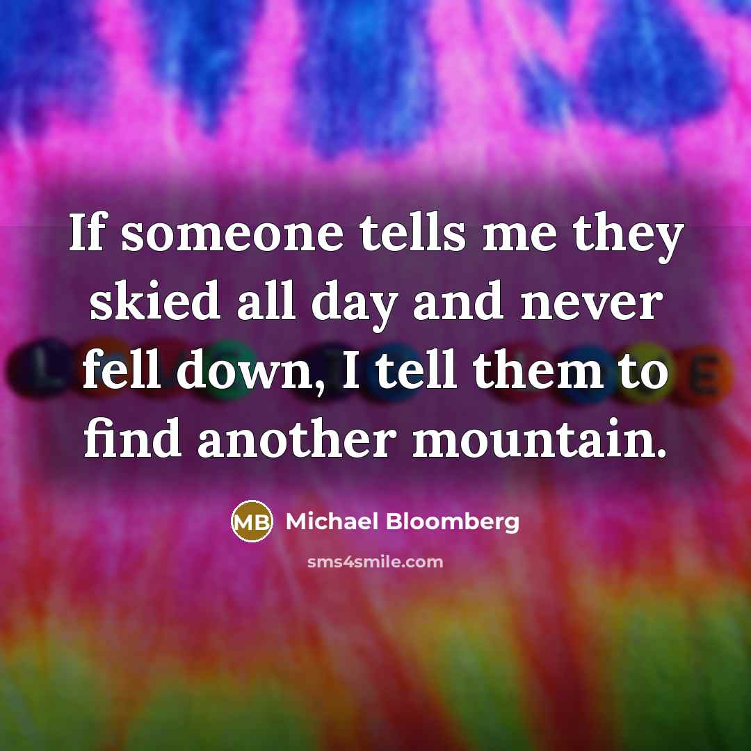 “If someone tells me they skied all day and never…” quote by Michael Bloomberg