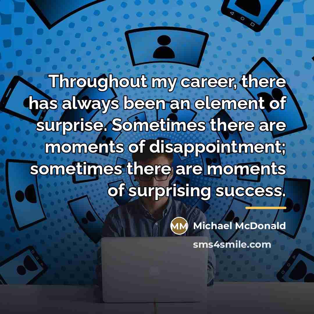 “Throughout my career, there has always been an element of…” quote by Michael McDonald