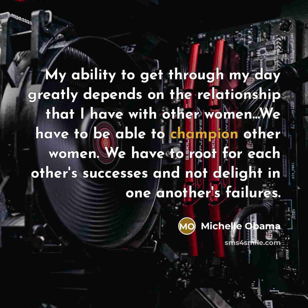 “My ability to get through my day greatly depends on…” quote by Michelle Obama