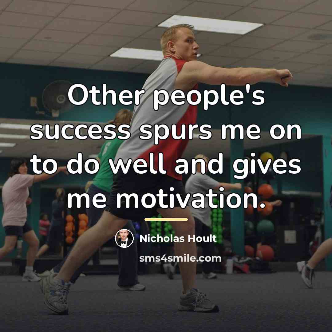 “Other people's success spurs me on to do well and…” quote by Nicholas Hoult