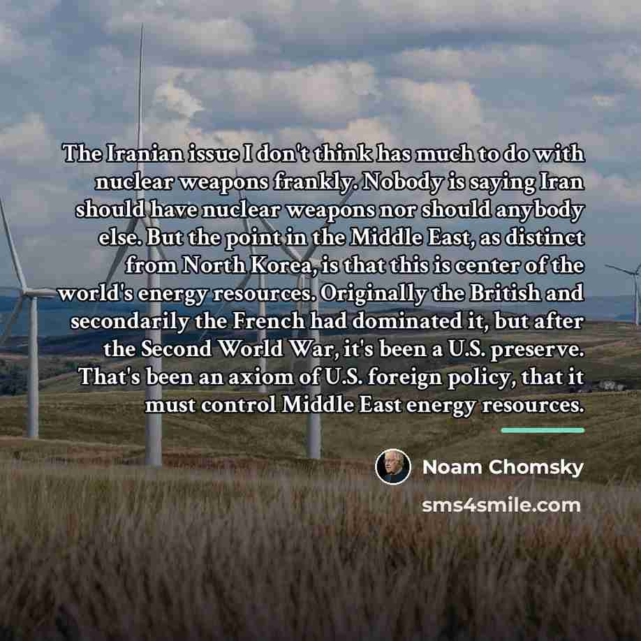 “The Iranian issue I don't think has much to do…” quote by Noam Chomsky