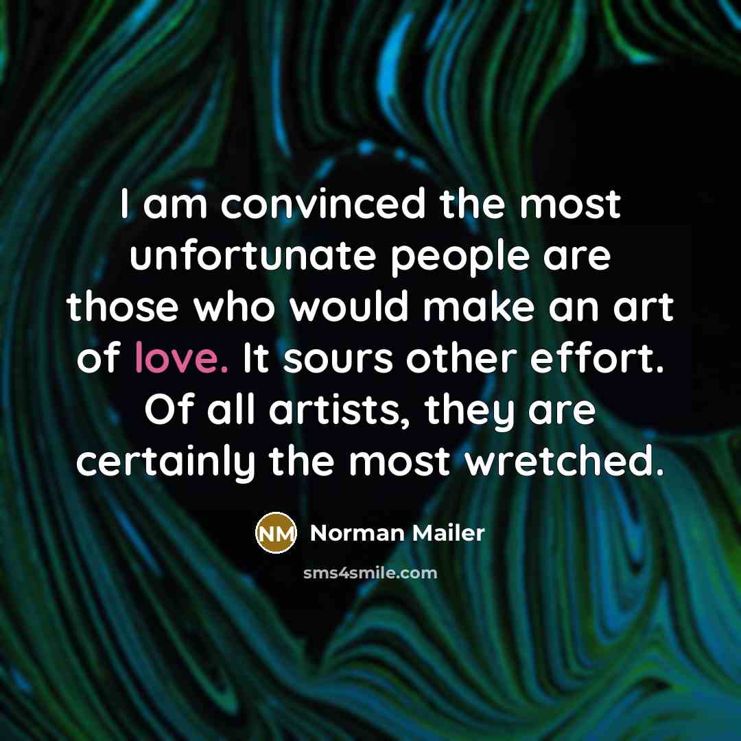“I am convinced the most unfortunate people are those who…” quote by Norman Mailer