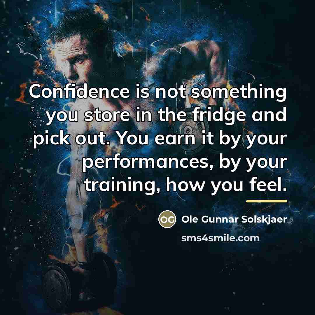 “Confidence is not something you store in the fridge and…” quote by Ole Gunnar Solskjaer