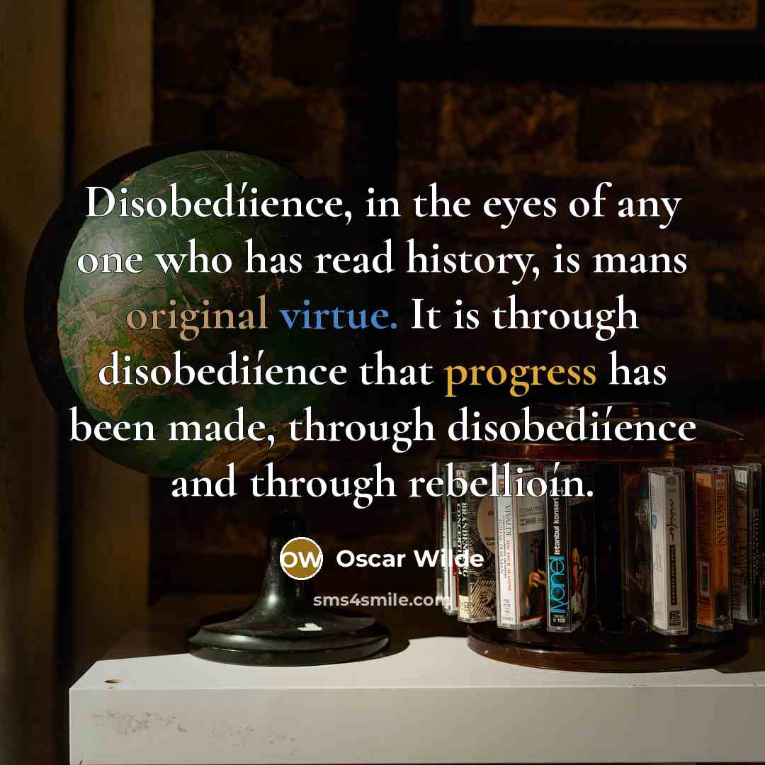 “Disobedíience, in the eyes of any one who has read…” quote by Oscar Wilde