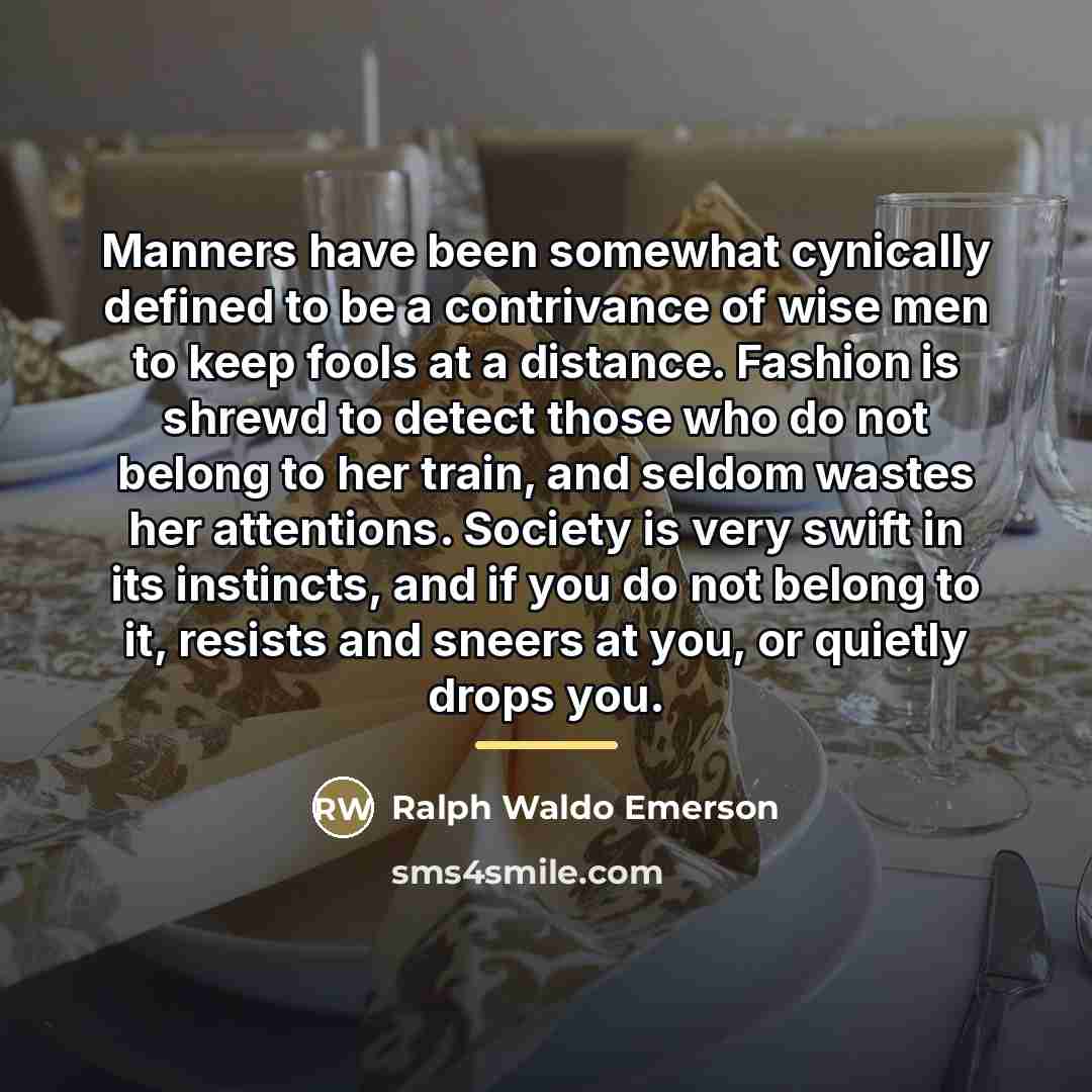 “Manners have been somewhat cynically defined to be a contrivance…” quote by Ralph Waldo Emerson