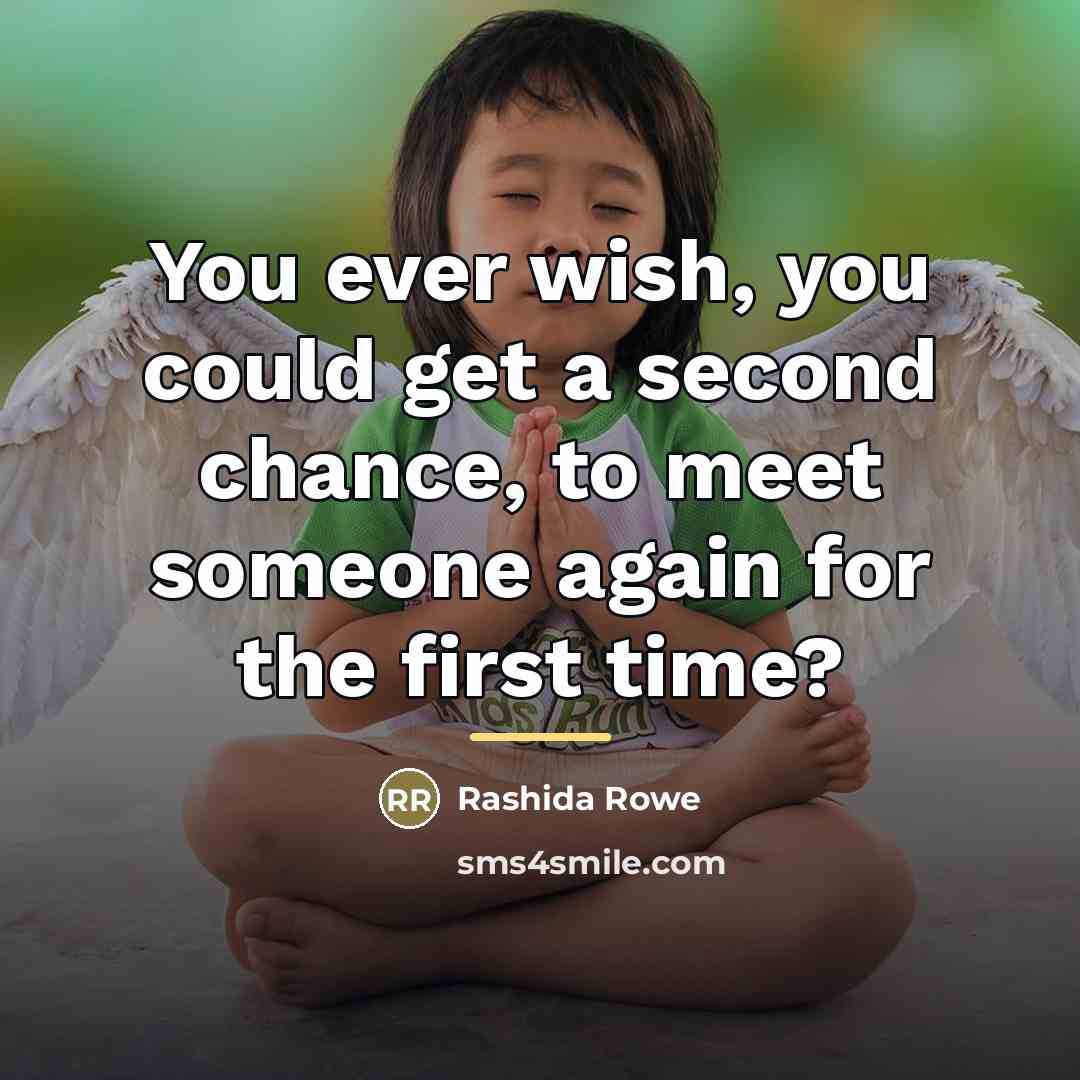 “You ever wish, you could get a second chance, to…” quote by Rashida Rowe