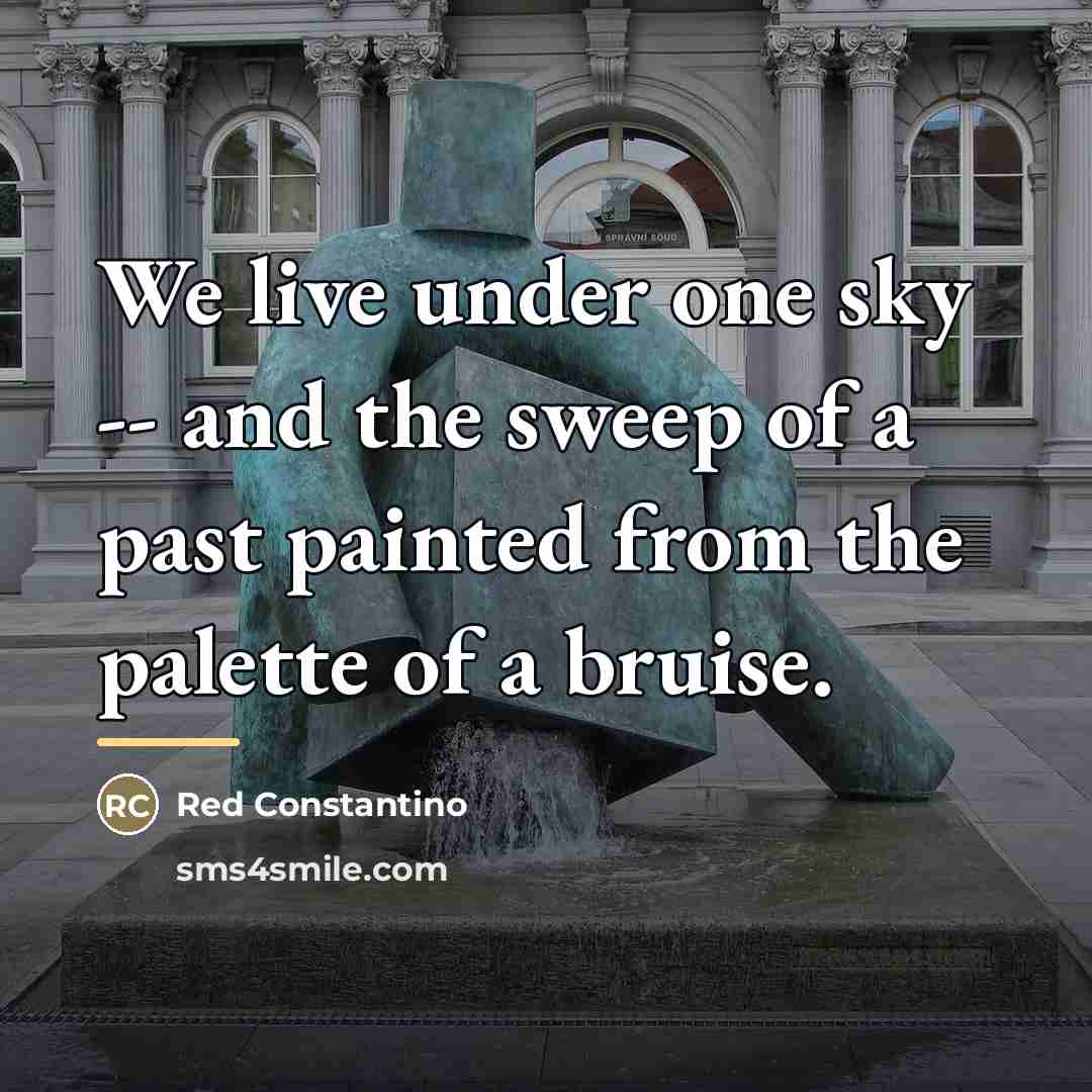 “We live under one sky -- and the sweep of…” quote by Red Constantino