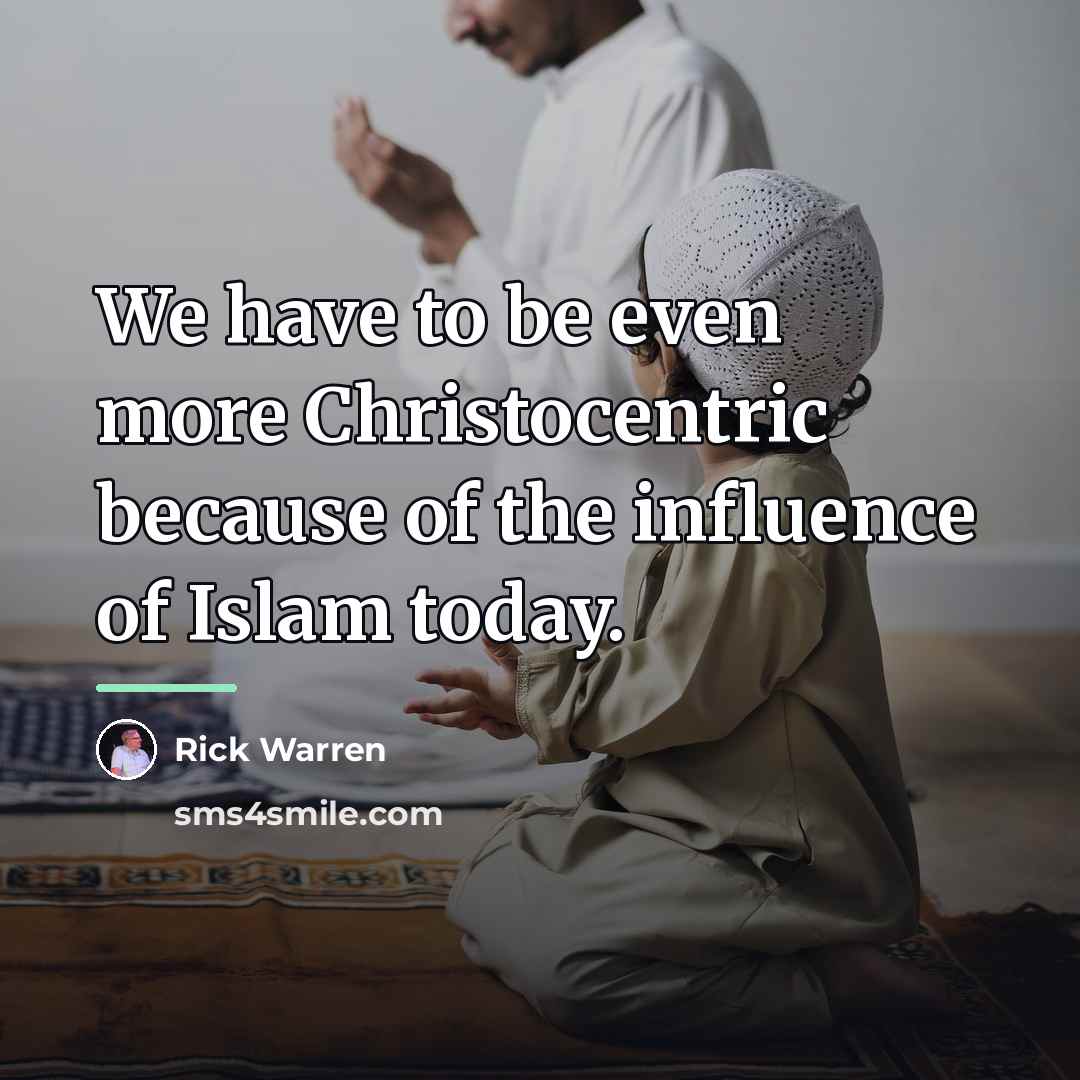 “We have to be even more Christocentric because of the…” quote by Rick Warren