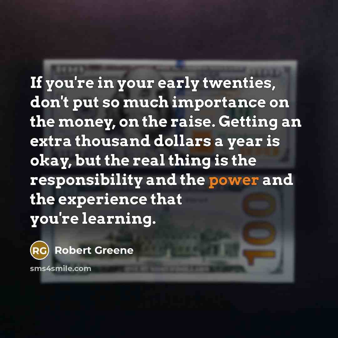 “If you're in your early twenties, don't put so much…” quote by Robert Greene