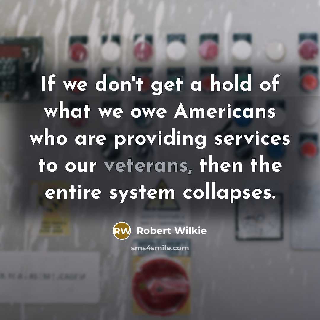 “If we don't get a hold of what we owe…” quote by Robert Wilkie
