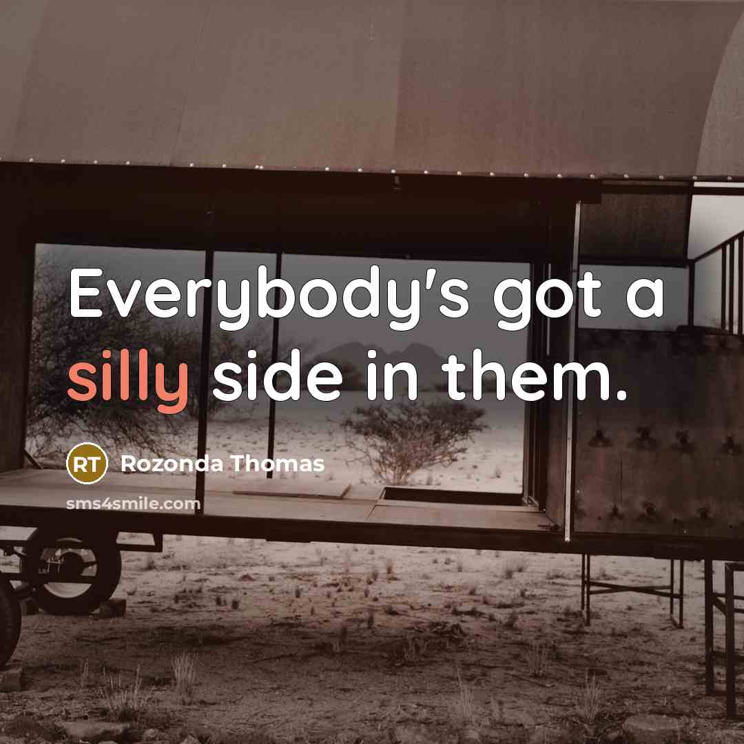 “Everybody's got a silly side in them.” quote by Rozonda Thomas