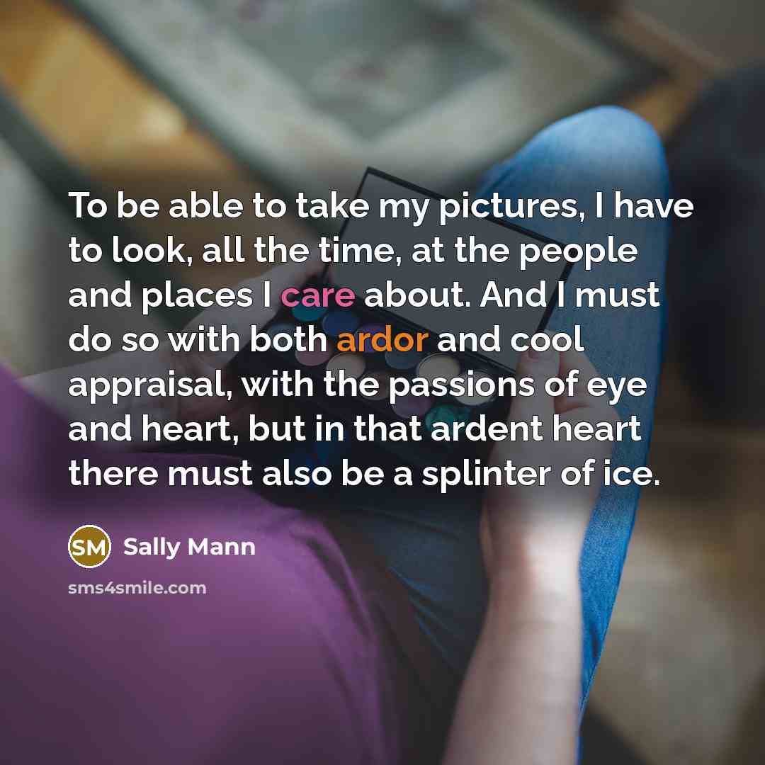 “To be able to take my pictures, I have to…” quote by Sally Mann