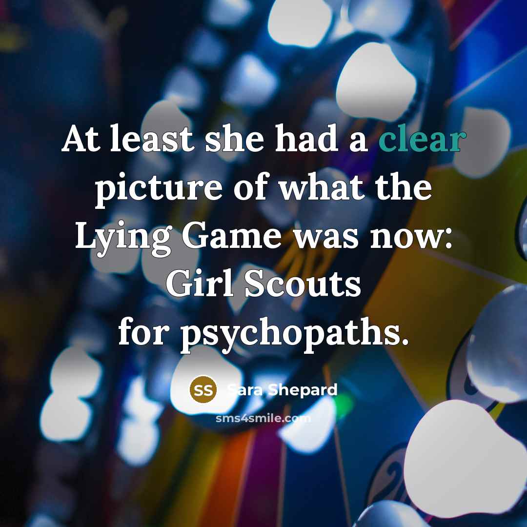 “At least she had a clear picture of what the…” quote by Sara Shepard