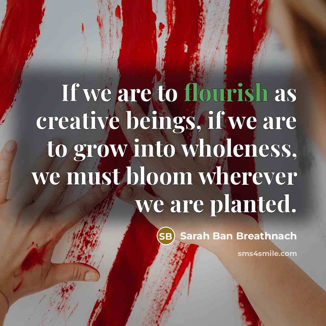 “If we are to flourish as creative beings, if we…” quote by Sarah Ban Breathnach