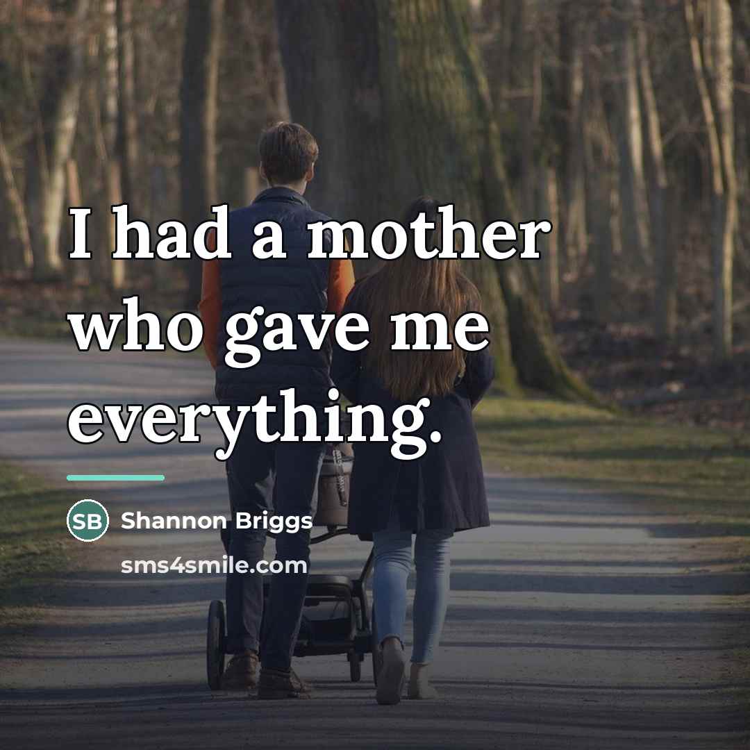 “I had a mother who gave me everything.…” quote by Shannon Briggs