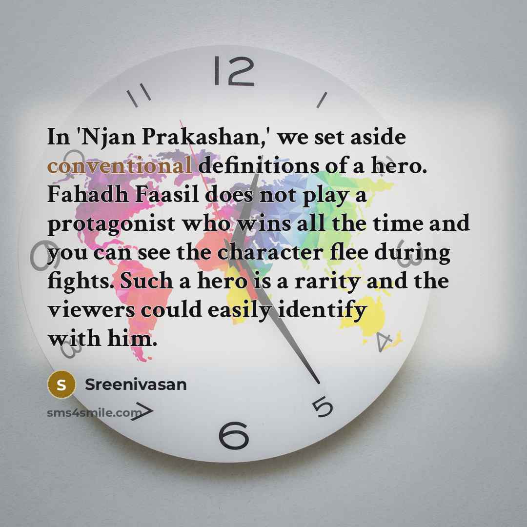 “In 'Njan Prakashan,' we set aside conventional definitions of a…” quote by Sreenivasan