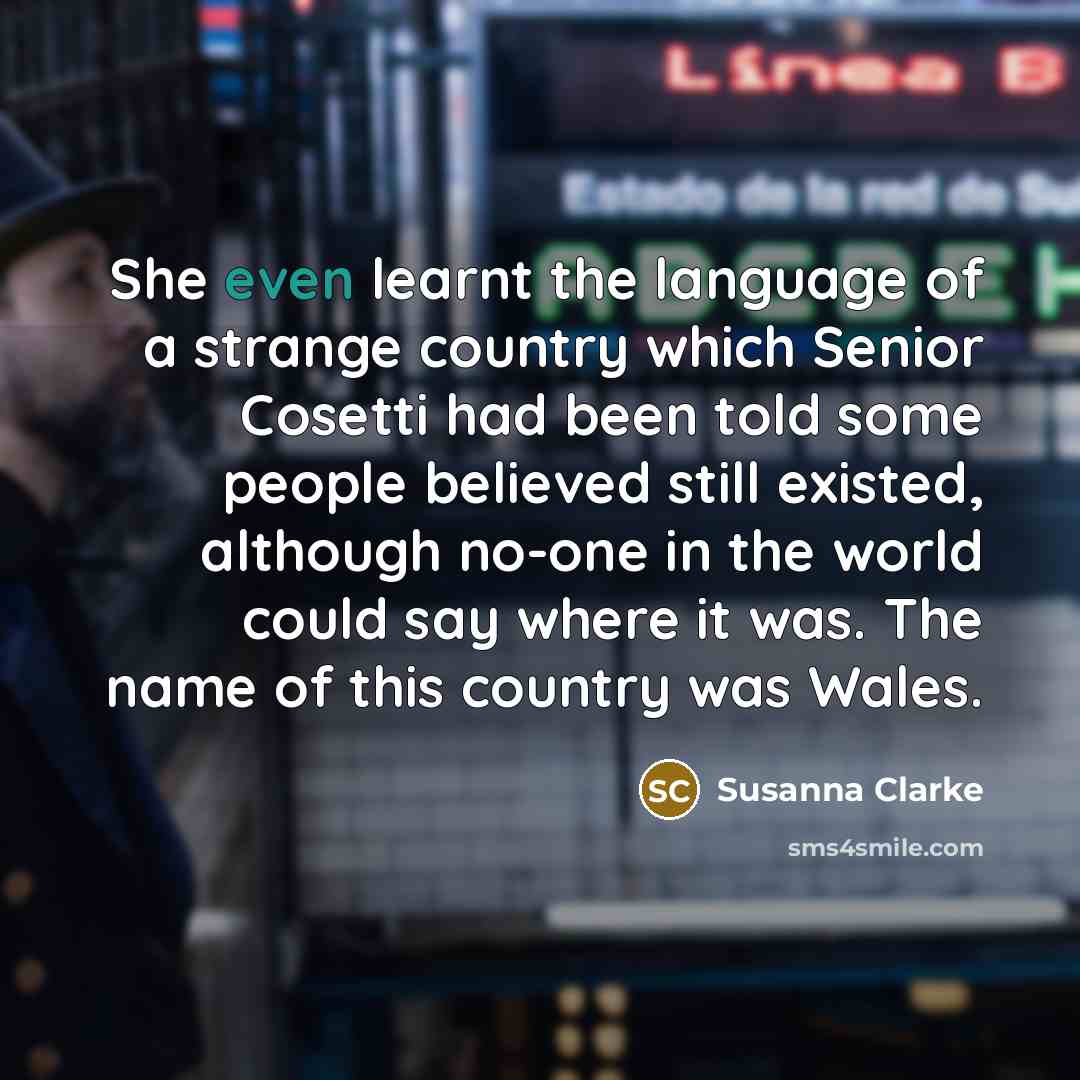 “She even learnt the language of a strange country which…” quote by Susanna Clarke