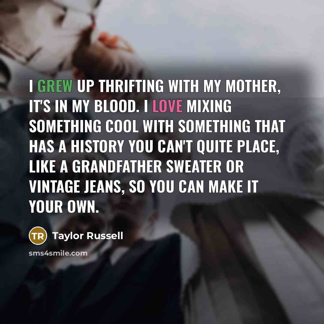 “I grew up thrifting with my mother, it's in my…” quote by Taylor Russell