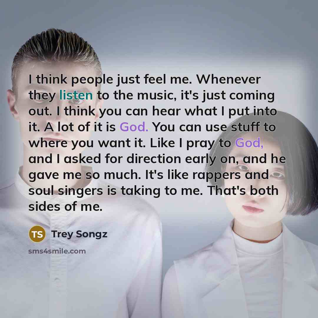 “I think people just feel me. Whenever they listen to…” quote by Trey Songz