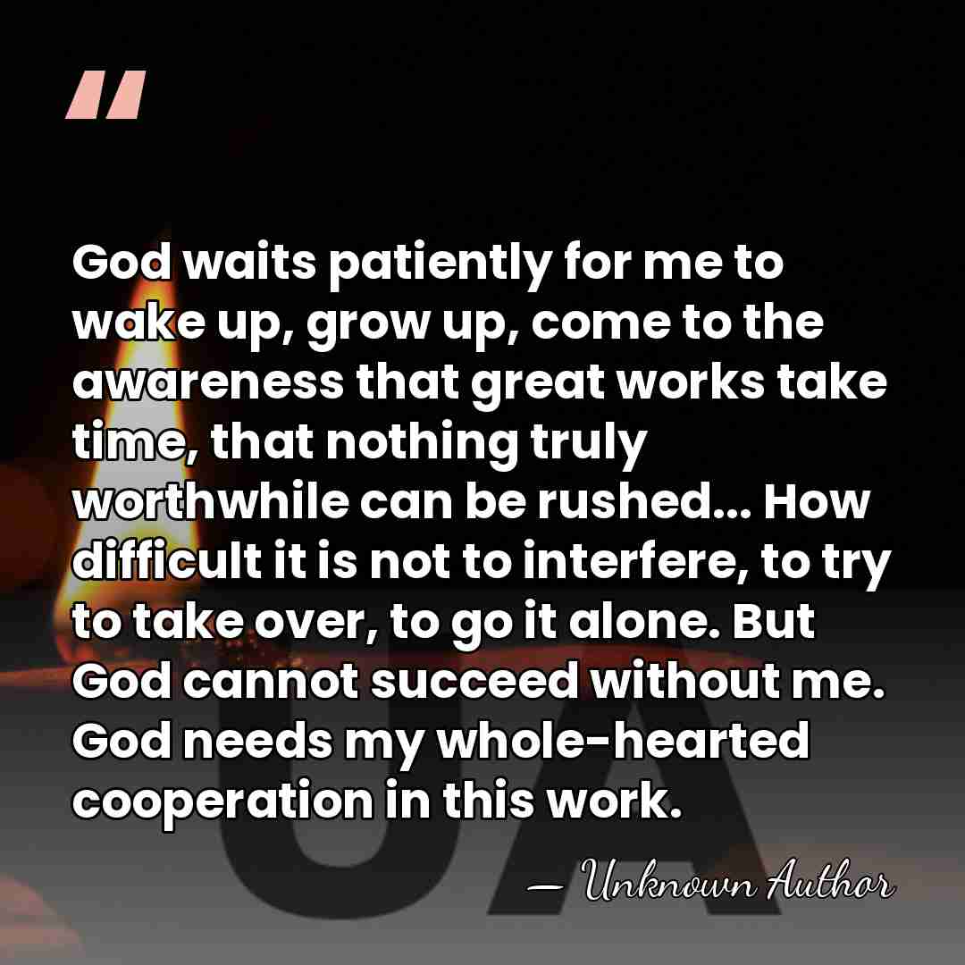 God waits patiently for me to wake up, grow up, come to&hellip; - Jean Royer