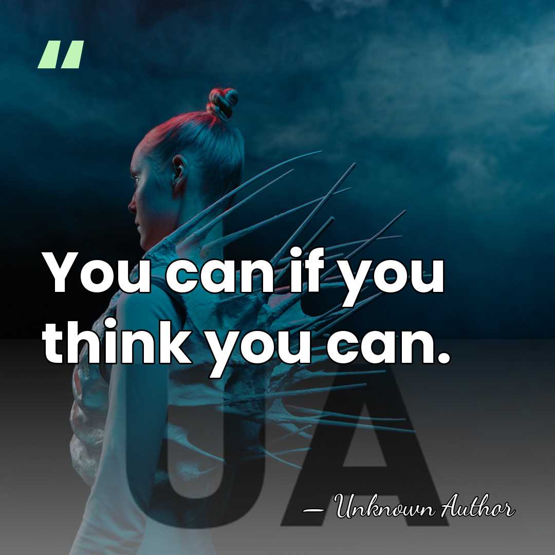 You can if you think you can. - George Reeves