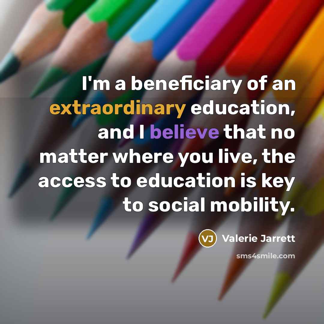 “I'm a beneficiary of an extraordinary education, and I believe…” quote by Valerie Jarrett