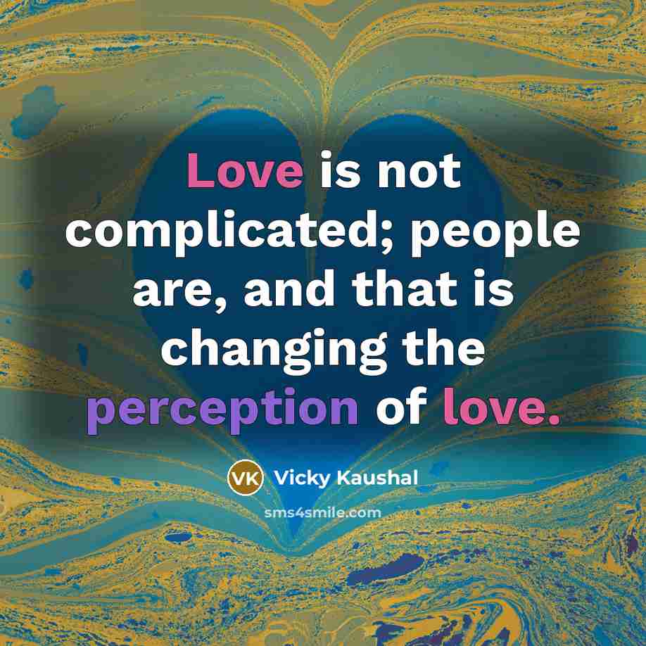 “Love is not complicated; people are, and that is changing…” quote by Vicky Kaushal