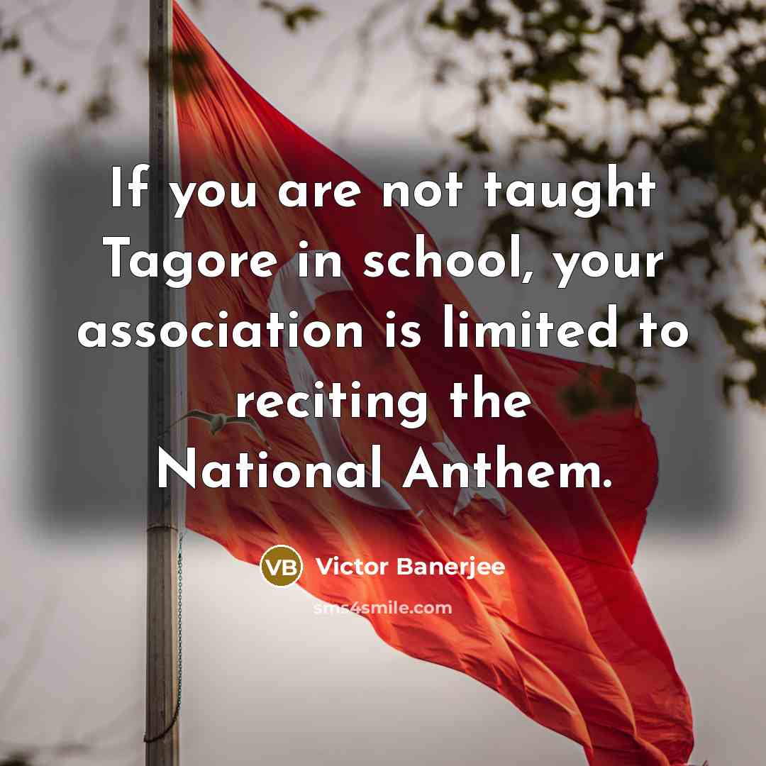 “If you are not taught Tagore in school, your association…” quote by Victor Banerjee