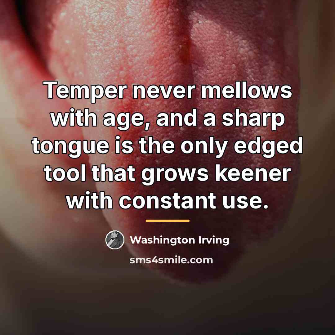 “Temper never mellows with age, and a sharp tongue is…” quote by Washington Irving