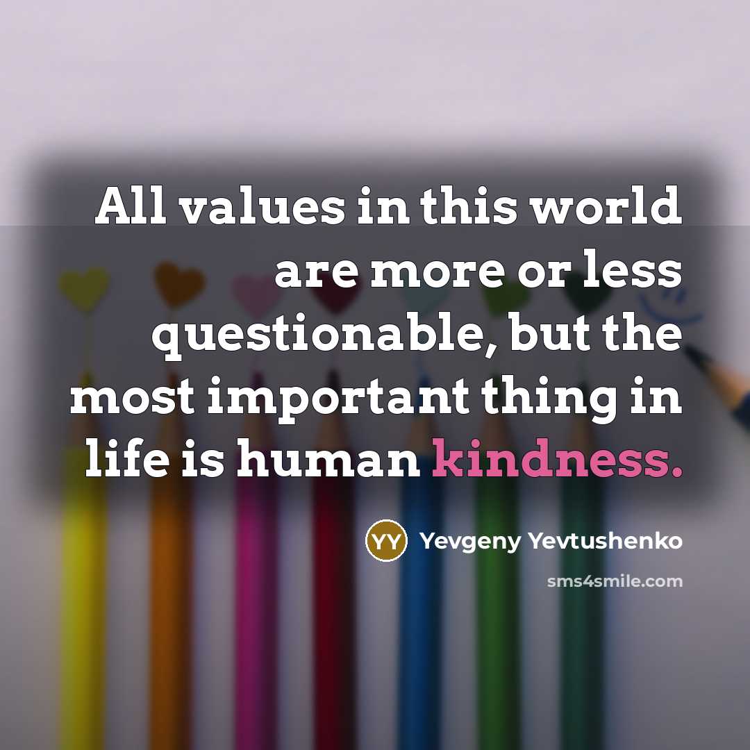 “All values in this world are more or less questionable,…” quote by Yevgeny Yevtushenko