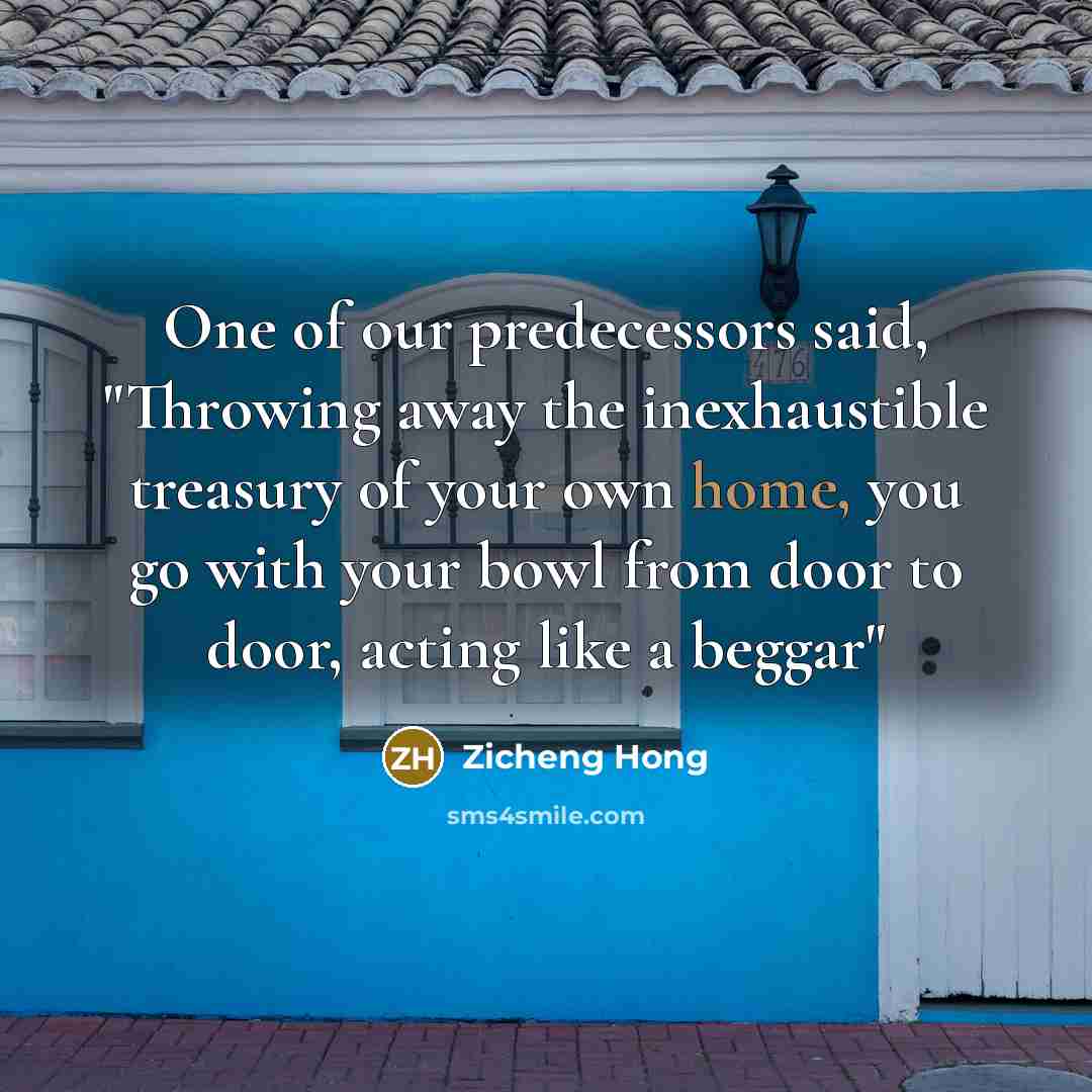 “One of our predecessors said, "Throwing away the inexhaustible treasury…” quote by Zicheng Hong