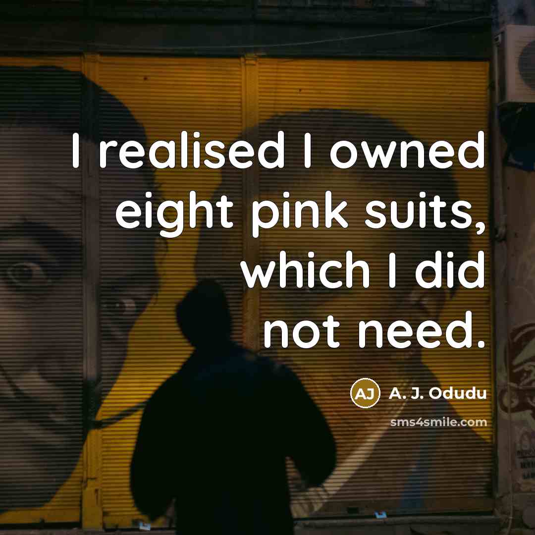 “I realised I owned eight pink suits, which I did…” quote by A. J. Odudu