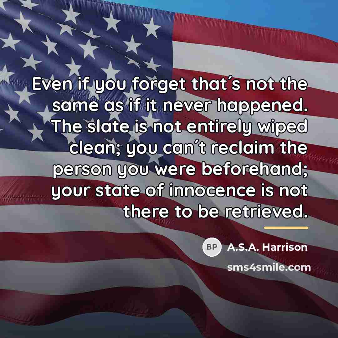 “Even if you forget that´s not the same as if…” quote by A.S.A. Harrison