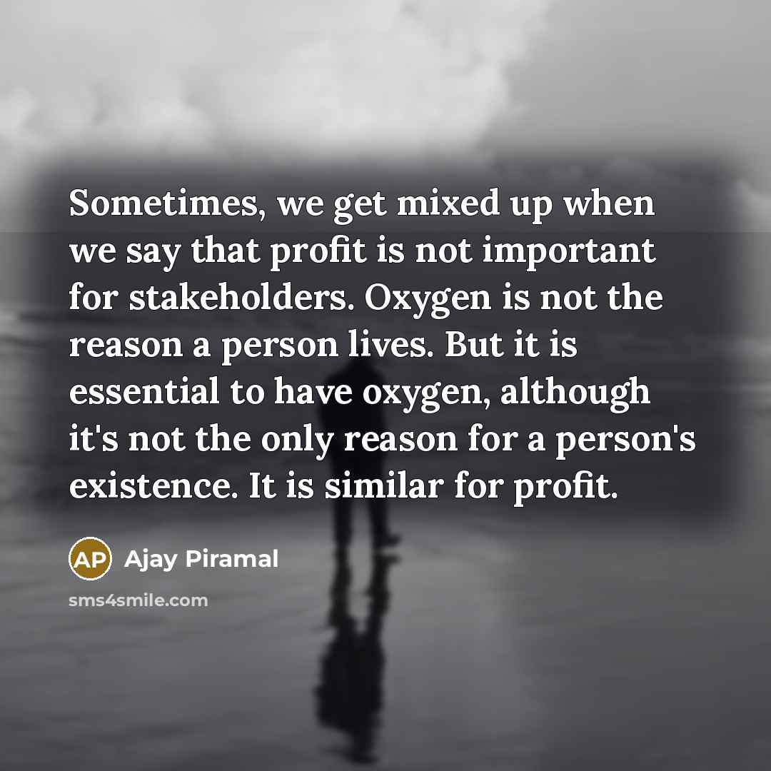 “Sometimes, we get mixed up when we say that profit…” quote by Ajay Piramal