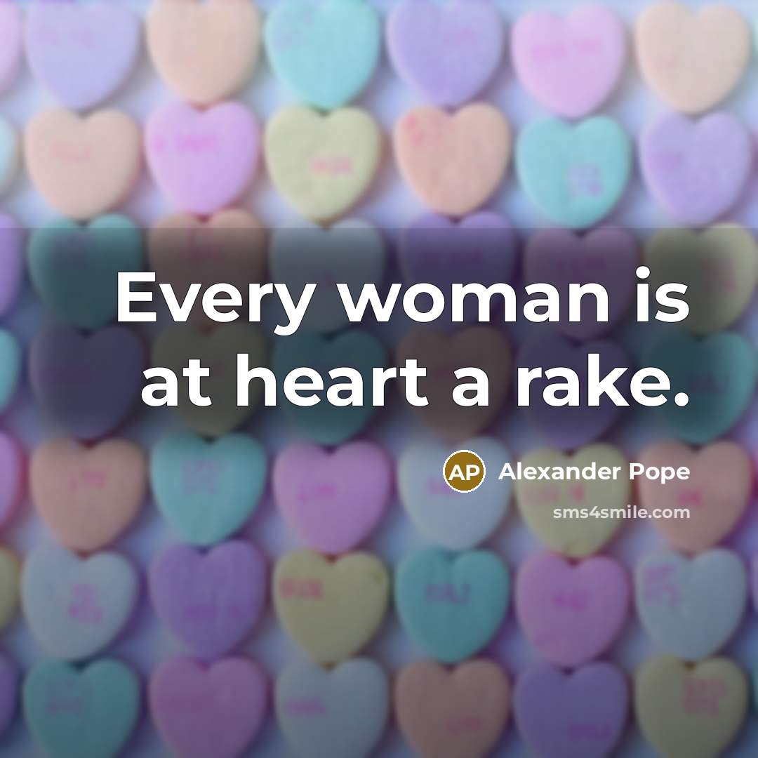 “Every woman is at heart a rake.…” quote by Alexander Pope